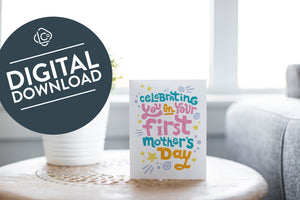 A photo of a card featured on a tabletop next to a white planter filled with a green plant. ​​The card features the words “Celebrating you on your first Mother’s Day.” The words "digital download" are featured in a circle on top of the image. 