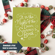 Load image into Gallery viewer, A Christmas card featured on top of some red and white Christmas decorations. The background of the card is a lime green with the word &quot;it is the night of the dear saviour&#39;s birth&quot; in script white lettering. The words &quot;download &amp; print, send to loved ones&quot; are on top of the image.