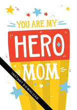 Load image into Gallery viewer, A close up of the card design with the words “instant download” over the top. The card features the words “You are my hero mom.”
