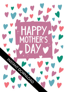 A close up of the card design with the words “instant download” over the top. The card features the words “Happy Mother’s Day” with illustrated hearts around the words. 