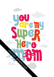 A close up of the card design with the words “instant download” over the top. The card features the words “You are my super hero mom.”