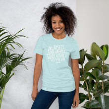 Load image into Gallery viewer, A ice blue tee with lettering featuring the words Do justly, love mercy, walk humbly, with your God, Micah 6:8. 