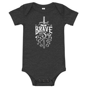 Be Brave Not Safe Baby Onesie