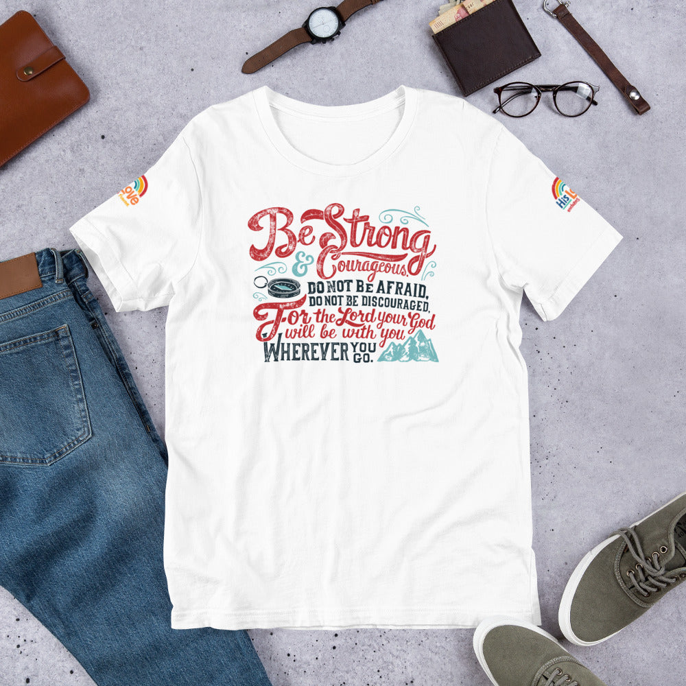 Be Strong and Courageous Unisex T-Shirt