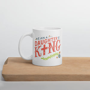 I am a Daughter of a King Mug