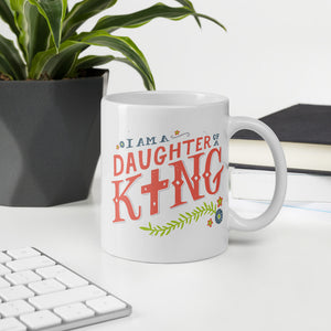 I am a Daughter of a King Mug