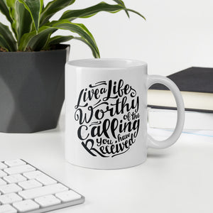 Live a Life Worthy of Your Calling Mug