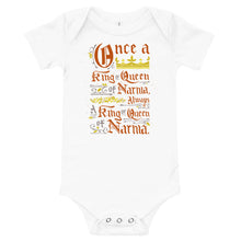 Load image into Gallery viewer, A white baby onesie on a white background. The artwork features hand drawn lettering of the Narnia quote &quot;Once a king or queen of Narnia, always a king or queen of Narnia.&quot;