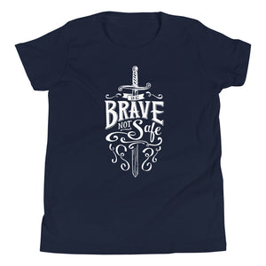 Be Brave Not Safe Youth T-Shirt